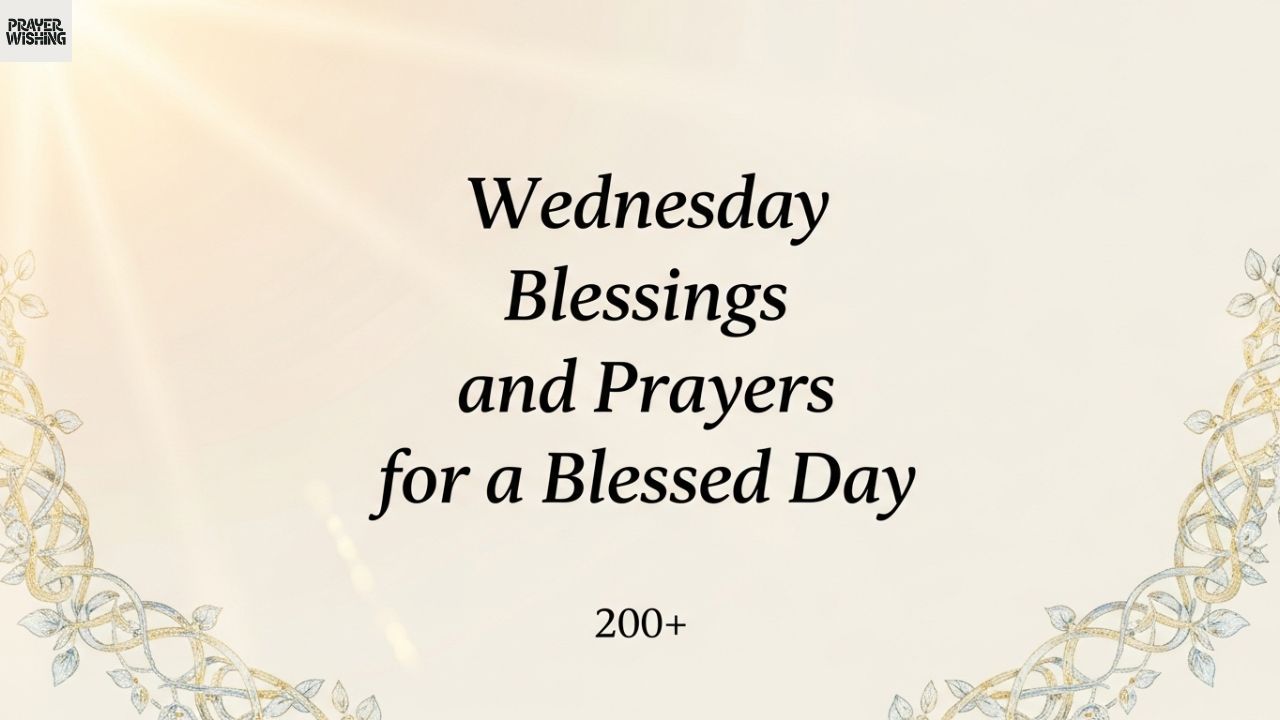 200+ Wednesday Blessings and Prayers for a Blessed Day