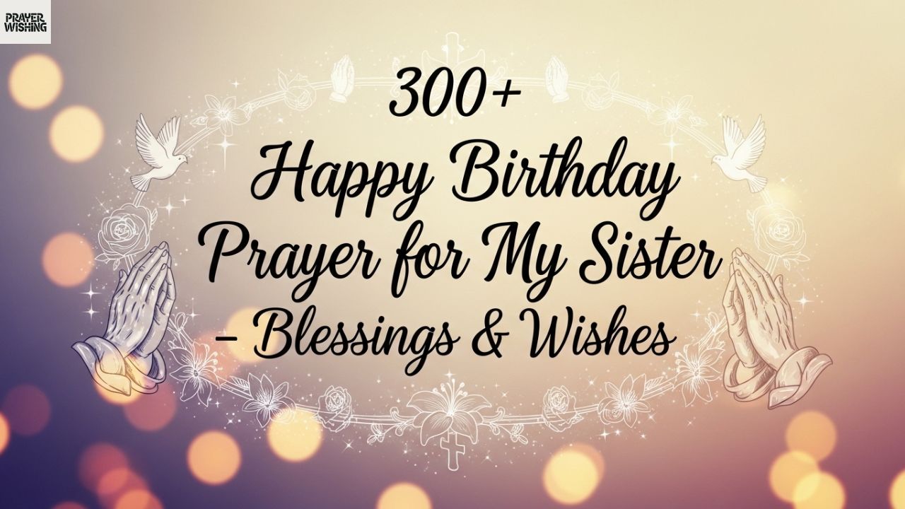 300+ Happy Birthday Prayer for My Sister – Blessings & Wishes