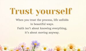 300+ Powerful Trust and Believe Messages for Confidence, Faith & Strength